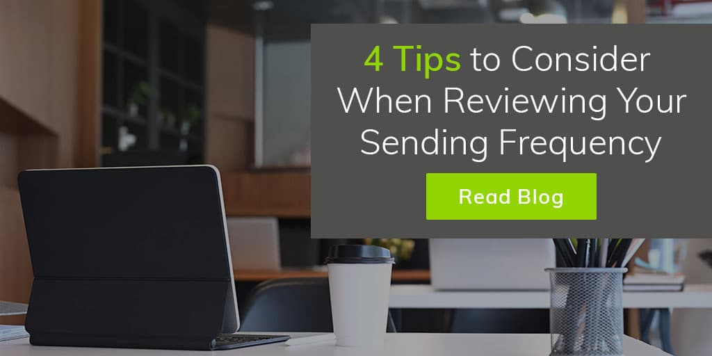 4 Tips to Consider When Reviewing Your Email Sending Frequency